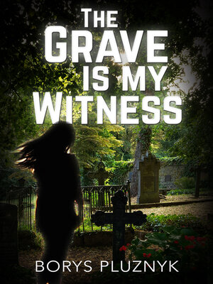 cover image of The Grave is my Witness